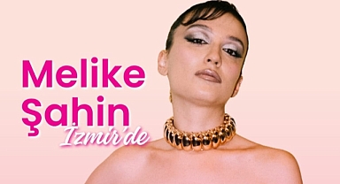 Melike Şahin, 20 haziran’da İzmir Kültürpark Açıkhava Sahnesi’nde!